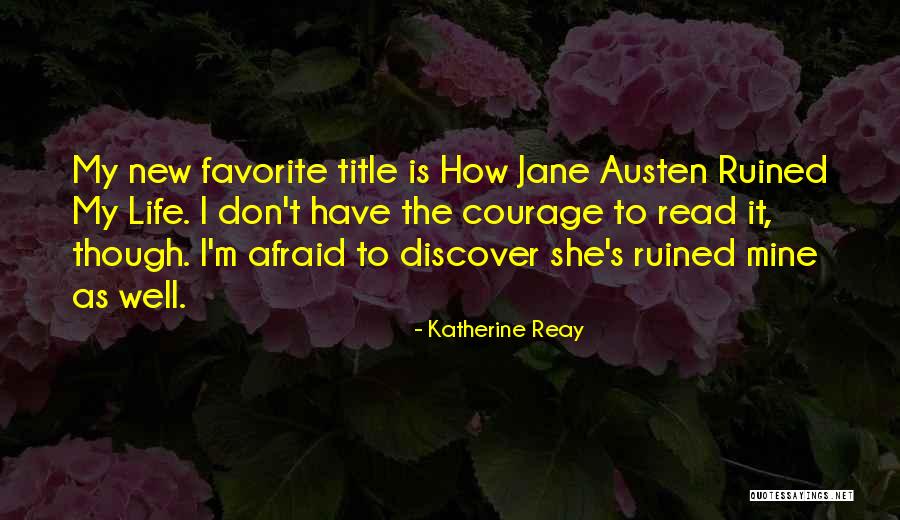 My Life Is Ruined Quotes By Katherine Reay My Life Is Ruined Quotes By Katherine Reay