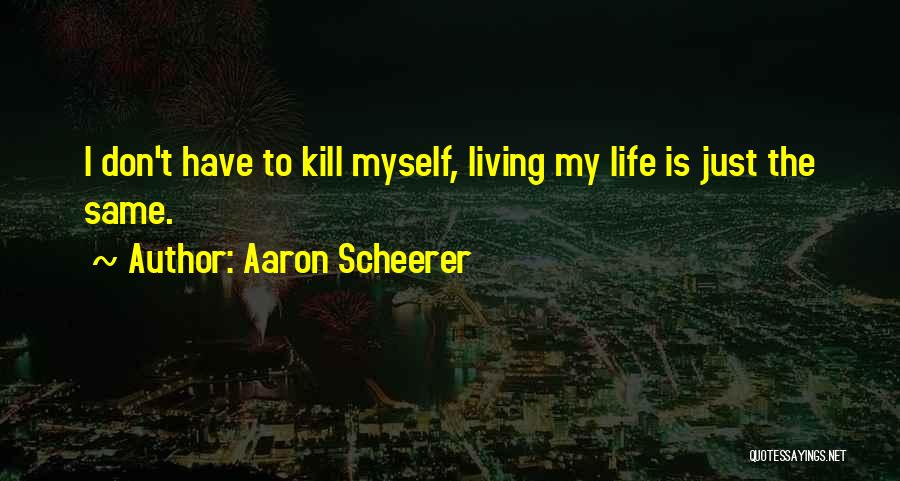 My Life Is Sad Quotes By Aaron Scheerer