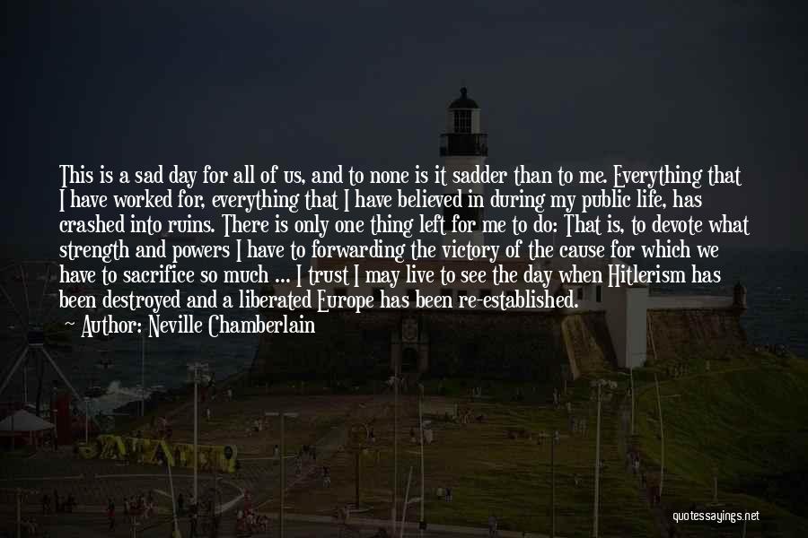 My Life Is Sad Quotes By Neville Chamberlain