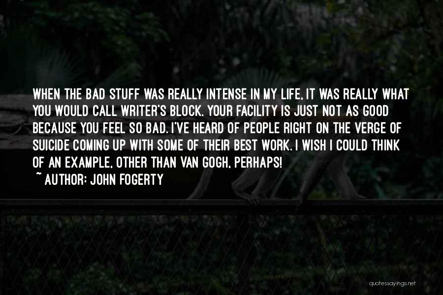 My Life Is So Bad Quotes By John Fogerty