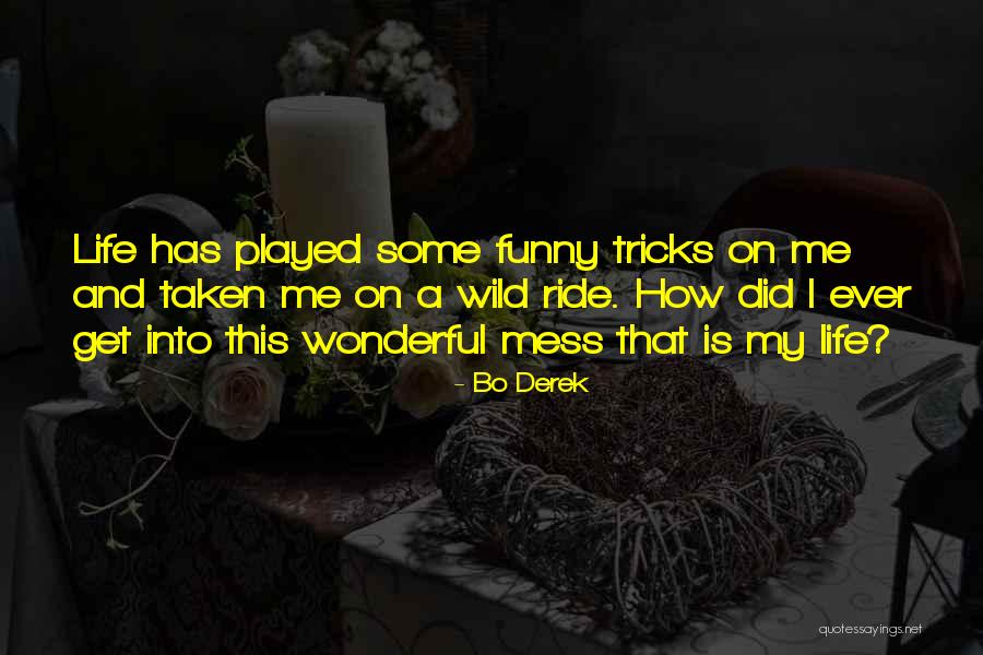 My Life Is Such A Mess Quotes By Bo Derek