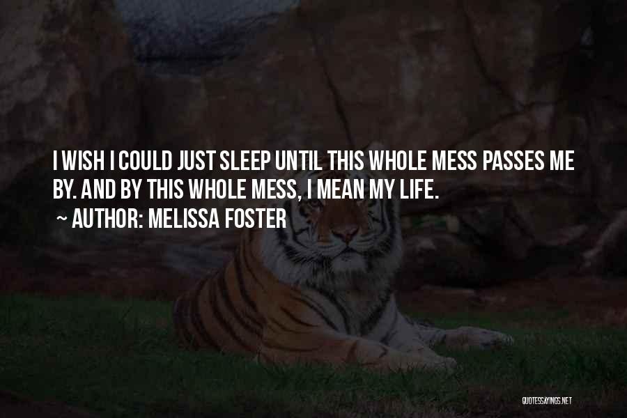 My Life Is Such A Mess Quotes By Melissa Foster