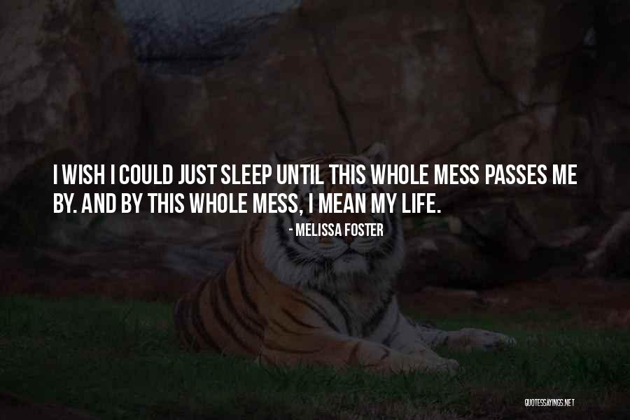 My Life Is Such A Mess Quotes By Melissa Foster