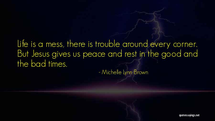 My Life Is Such A Mess Quotes By Michelle Lynn Brown My Life Is Such A Mess Quotes By Michelle Lynn Brown