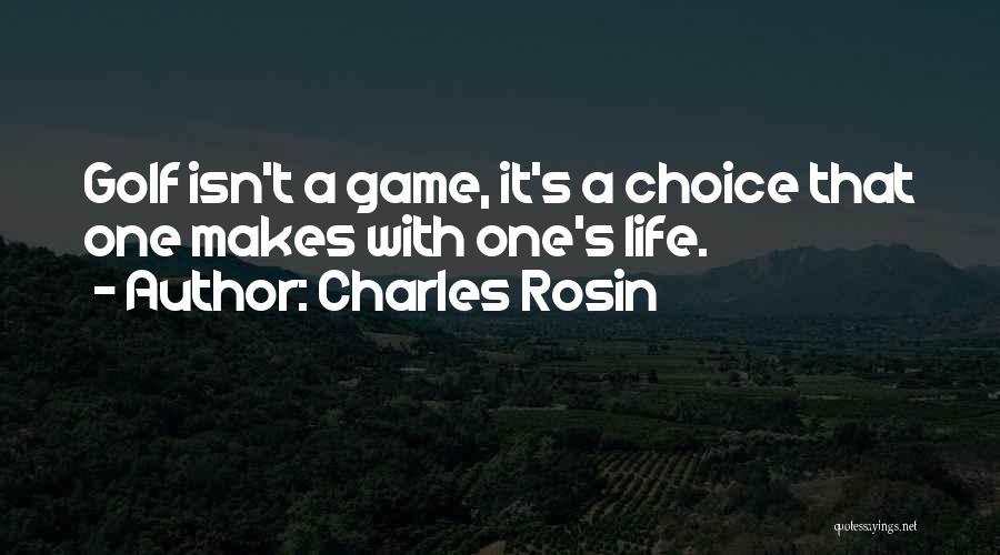 My Life Isn't A Game Quotes By Charles Rosin