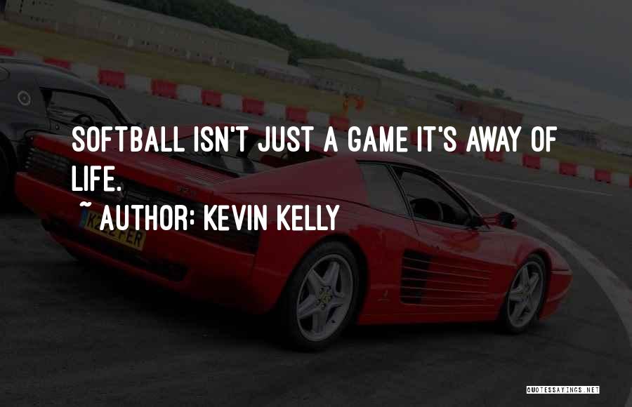 My Life Isn't A Game Quotes By Kevin Kelly