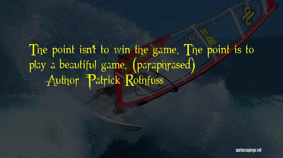 My Life Isn't A Game Quotes By Patrick Rothfuss