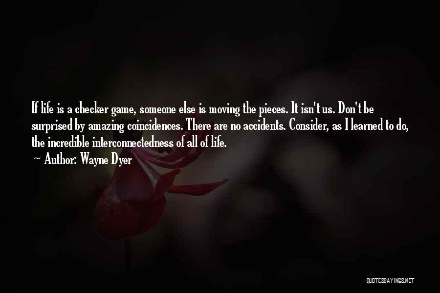 My Life Isn't A Game Quotes By Wayne Dyer