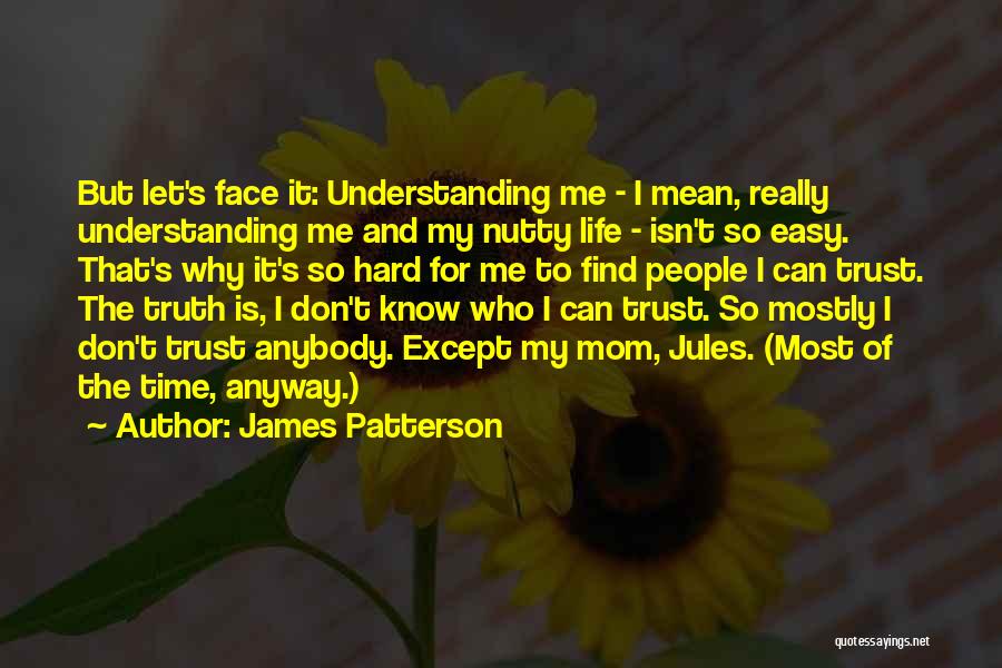 My Life Isn't Easy Quotes By James Patterson