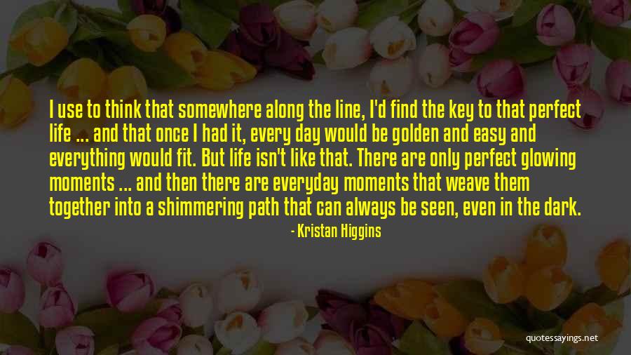 My Life Isn't Easy Quotes By Kristan Higgins