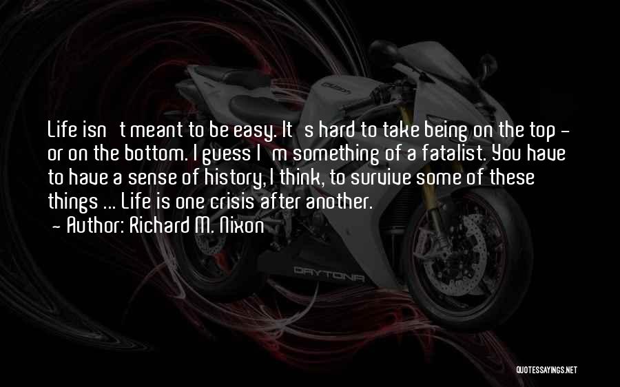 My Life Isn't Easy Quotes By Richard M. Nixon