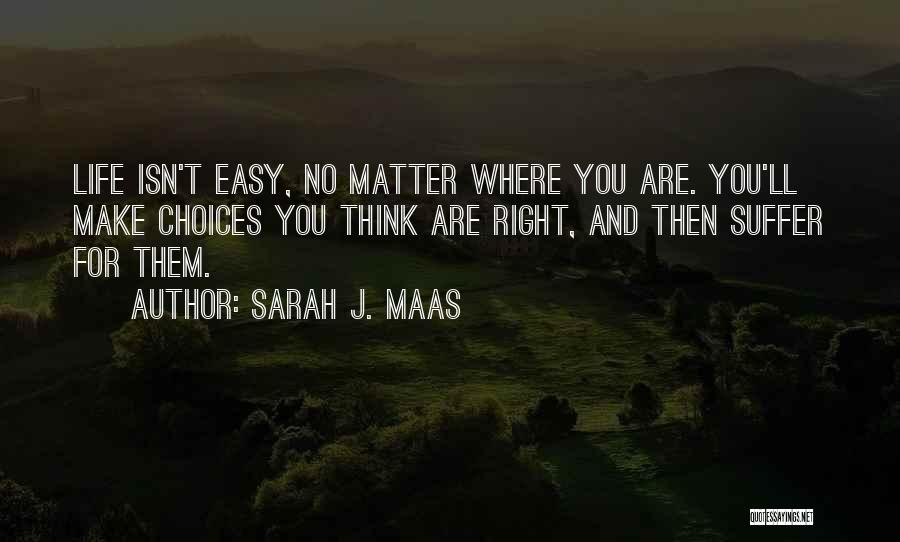 My Life Isn't Easy Quotes By Sarah J. Maas