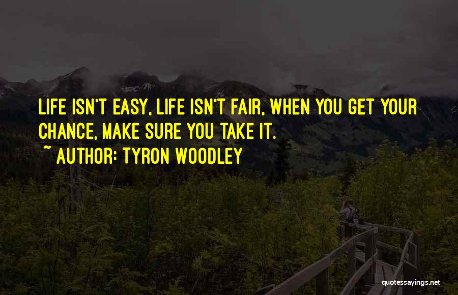 My Life Isn't Easy Quotes By Tyron Woodley