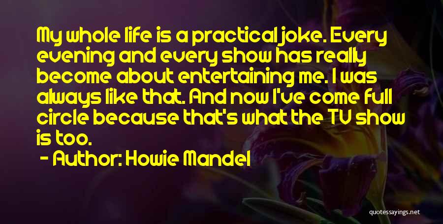My Life Joke Quotes By Howie Mandel