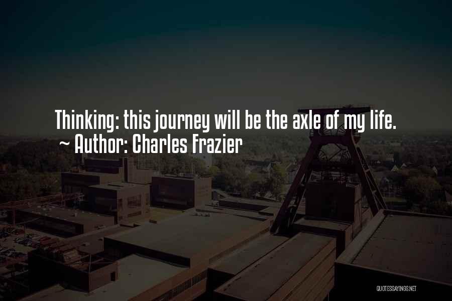 My Life Journey Quotes By Charles Frazier