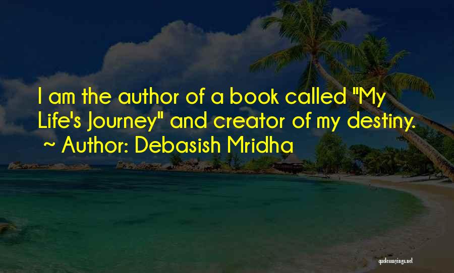 My Life Journey Quotes By Debasish Mridha