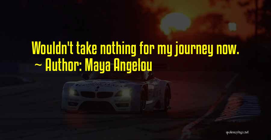 My Life Journey Quotes By Maya Angelou