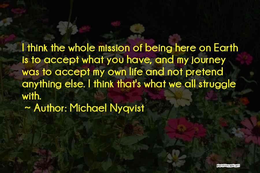 My Life Journey Quotes By Michael Nyqvist