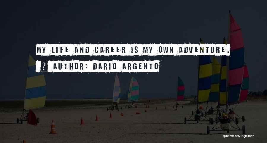 My Life My Career Quotes By Dario Argento