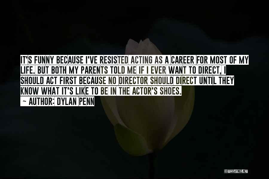 My Life My Career Quotes By Dylan Penn