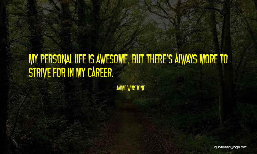 My Life My Career Quotes By Jaime Winstone