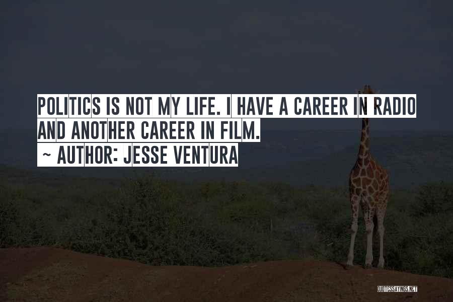 My Life My Career Quotes By Jesse Ventura