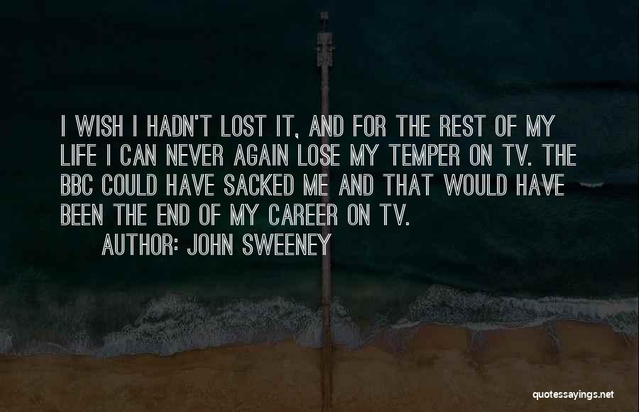 My Life My Career Quotes By John Sweeney