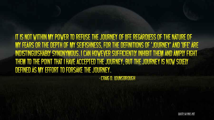 My Life My Journey Quotes By Craig D. Lounsbrough My Life My Journey Quotes By Craig D. Lounsbrough