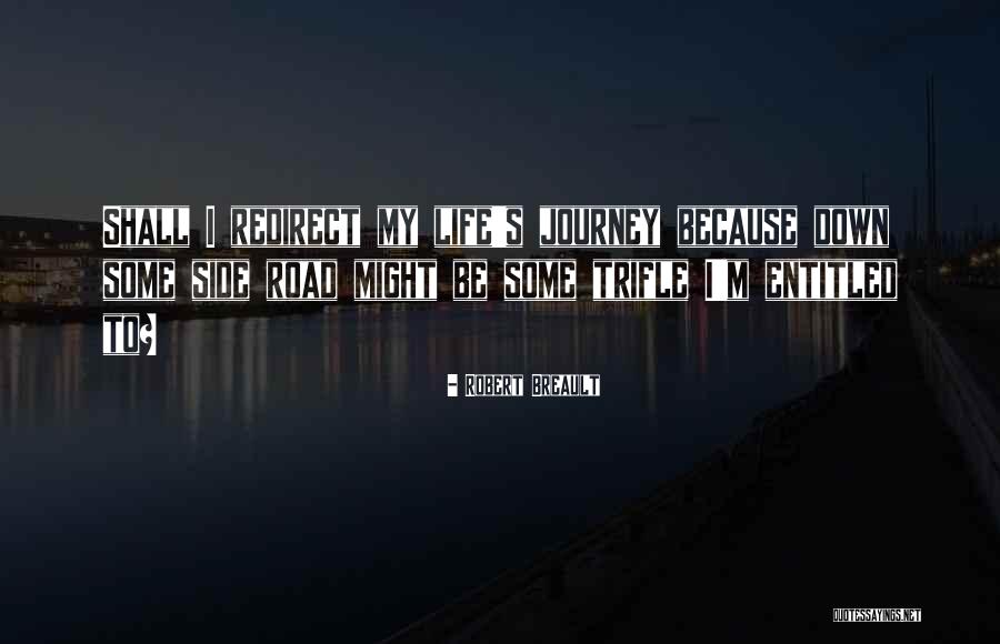 My Life My Journey Quotes By Robert Breault My Life My Journey Quotes By Robert Breault