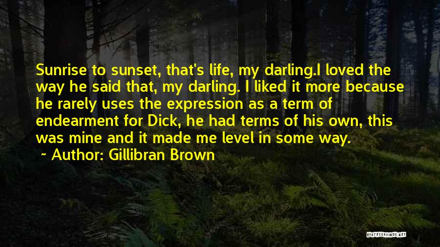 My Life My Own Way Quotes By Gillibran Brown