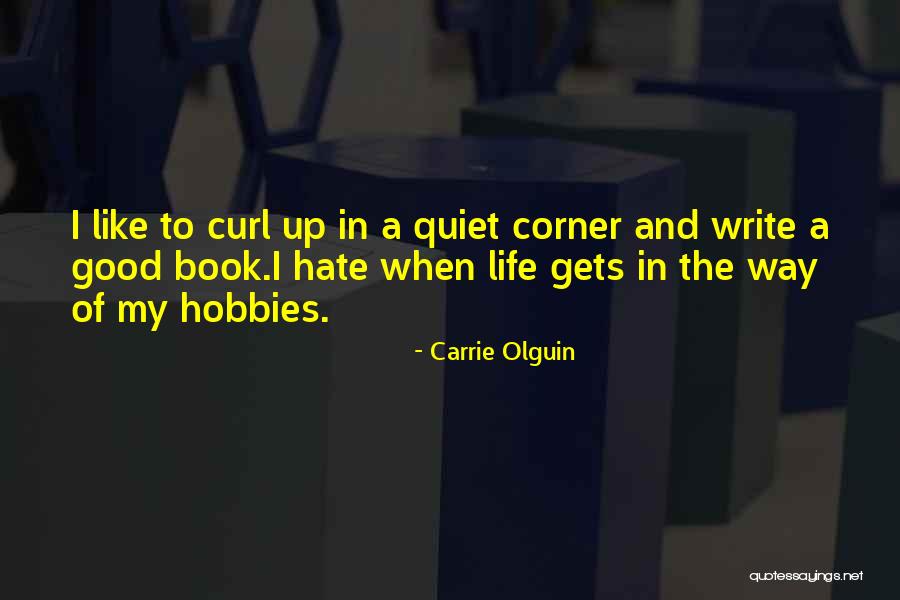 My Life My Way Quotes By Carrie Olguin My Life My Way Quotes By Carrie Olguin