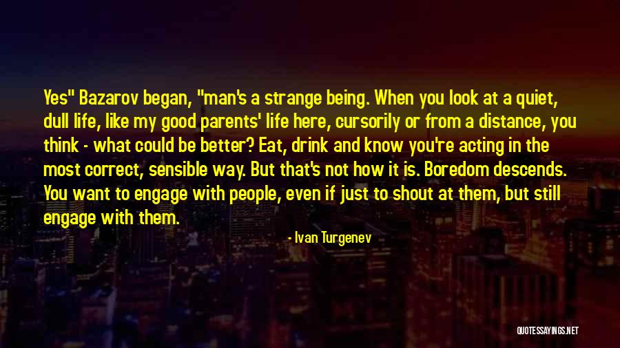 My Life My Way Quotes By Ivan Turgenev My Life My Way Quotes By Ivan Turgenev