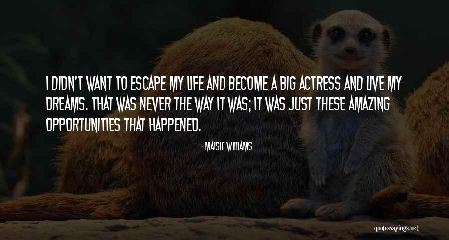 My Life My Way Quotes By Maisie Williams My Life My Way Quotes By Maisie Williams