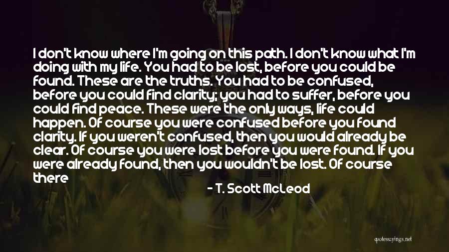 My Life My Way Quotes By T. Scott McLeod My Life My Way Quotes By T. Scott McLeod