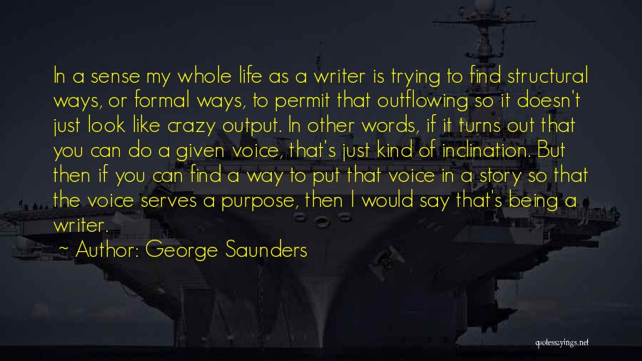 My Life My Ways Quotes By George Saunders