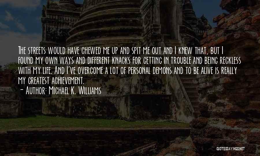 My Life My Ways Quotes By Michael K. Williams