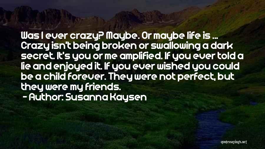 My Life Not Being Perfect Quotes By Susanna Kaysen