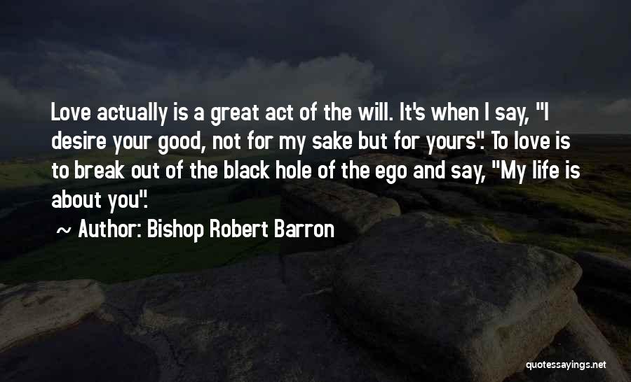 My Life Not Yours Quotes By Bishop Robert Barron