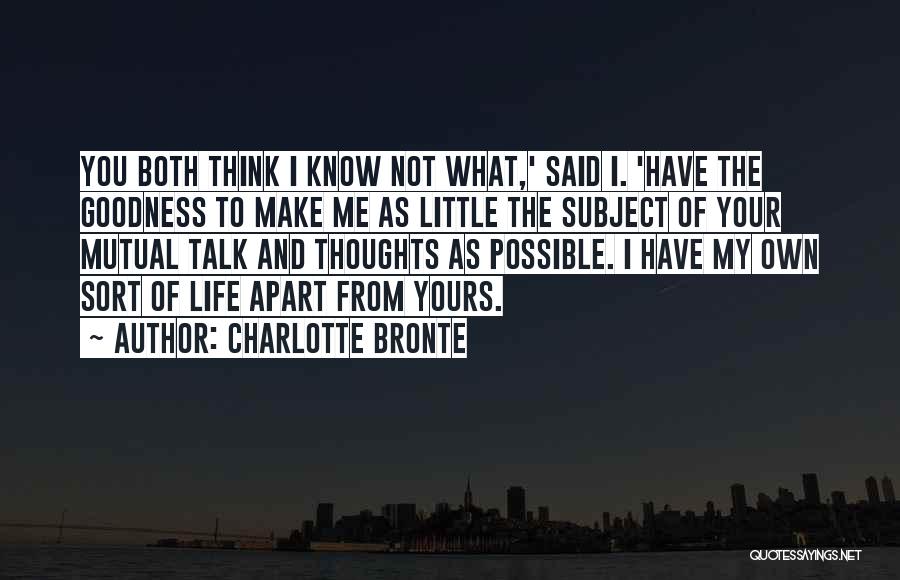 My Life Not Yours Quotes By Charlotte Bronte