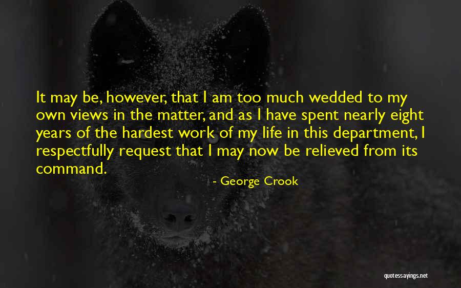 My Life Now Quotes By George Crook My Life Now Quotes By George Crook