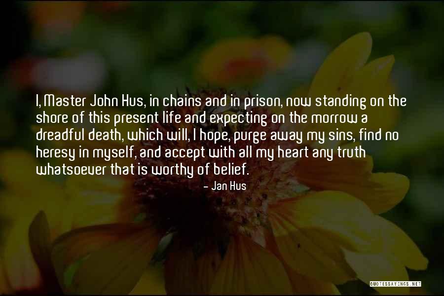 My Life Now Quotes By Jan Hus