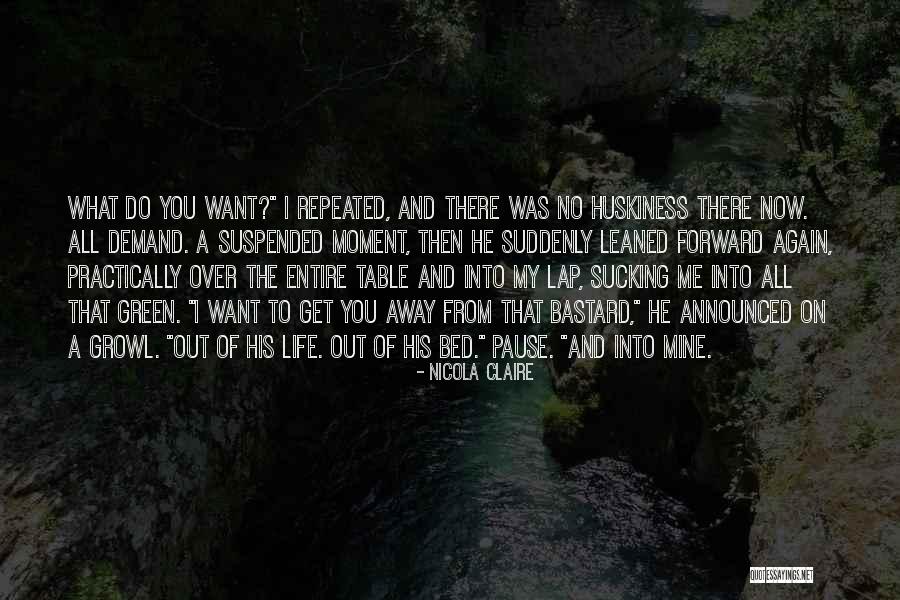 My Life Now Quotes By Nicola Claire My Life Now Quotes By Nicola Claire