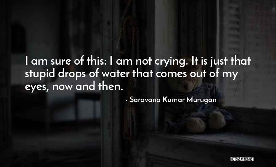 My Life Now Quotes By Saravana Kumar Murugan My Life Now Quotes By Saravana Kumar Murugan