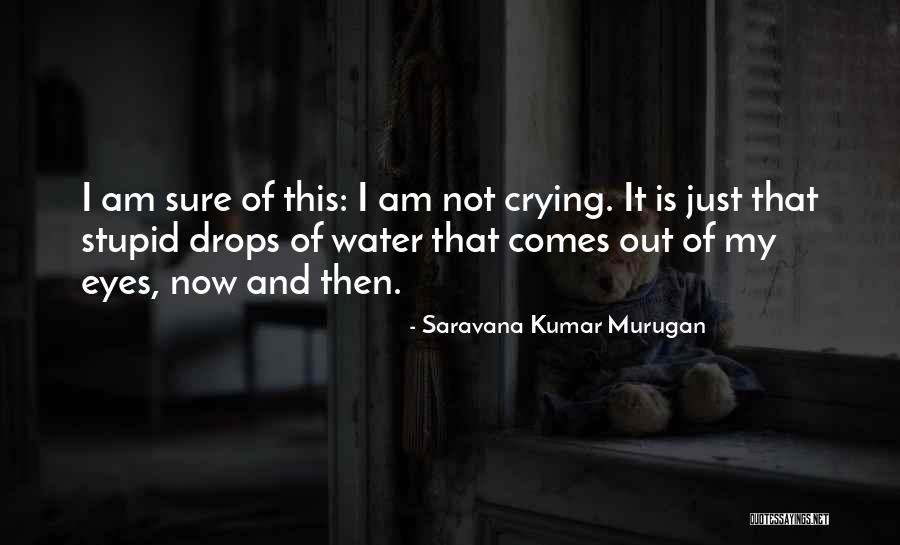 My Life Now Quotes By Saravana Kumar Murugan