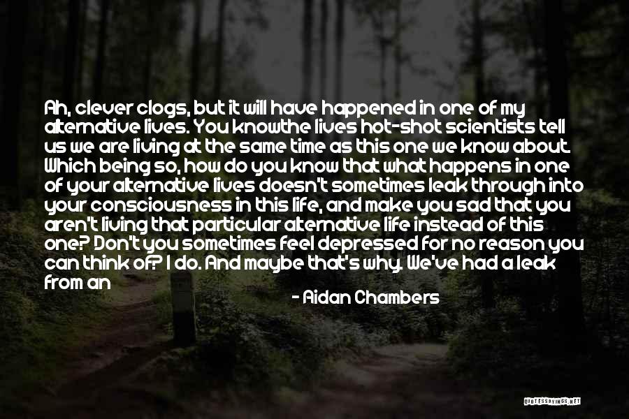 My Life So Sad Quotes By Aidan Chambers My Life So Sad Quotes By Aidan Chambers
