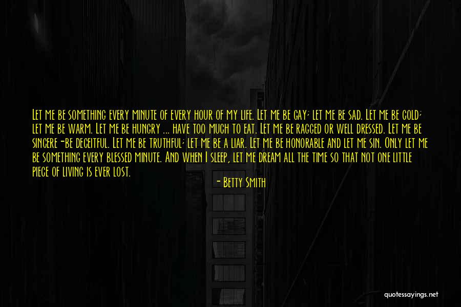 My Life So Sad Quotes By Betty Smith My Life So Sad Quotes By Betty Smith