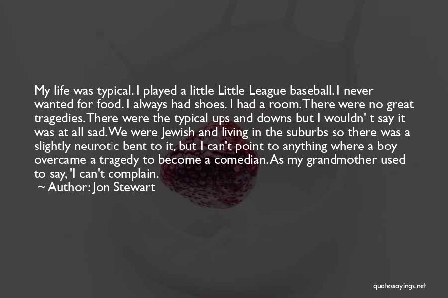 My Life So Sad Quotes By Jon Stewart