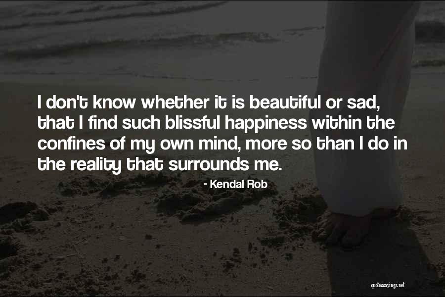 My Life So Sad Quotes By Kendal Rob