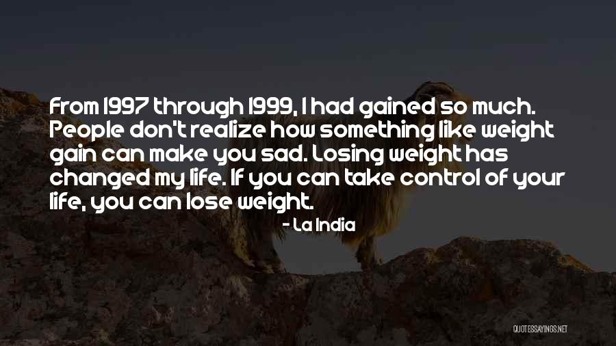 My Life So Sad Quotes By La India My Life So Sad Quotes By La India