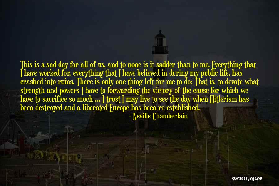 My Life So Sad Quotes By Neville Chamberlain